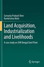 Land Acquisition, Industrialization and Livelihoods: A case study on JSW Bengal Steel Plant