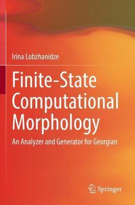 Finite-State Computational Morphology: An Analyzer and Generator for Georgian - Irina Lobzhanidze - cover