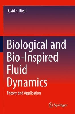 Biological and Bio-Inspired Fluid Dynamics: Theory and Application - David E. Rival - cover