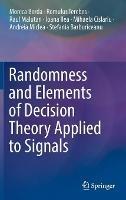 Randomness and Elements of Decision Theory Applied to Signals - Monica Borda,Romulus Terebes,Raul Malutan - cover