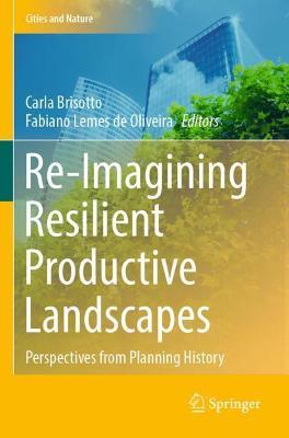 Re-Imagining Resilient Productive Landscapes: Perspectives from Planning History - cover