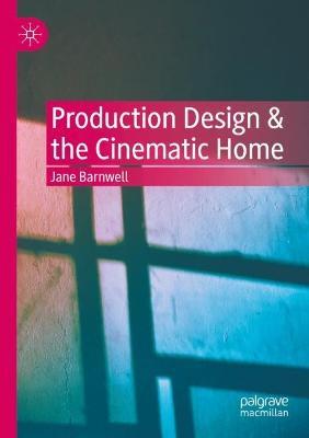 Production Design & the Cinematic Home - Jane Barnwell - cover