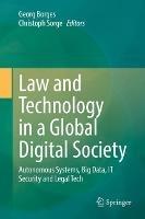 Law and Technology in a Global Digital Society: Autonomous Systems, Big Data, IT Security and Legal Tech - cover