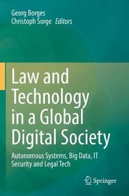 Law and Technology in a Global Digital Society: Autonomous Systems, Big Data, IT Security and Legal Tech - cover