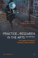Practice as Research in the Arts (and Beyond): Principles, Processes, Contexts, Achievements - Robin Nelson - cover