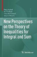 New Perspectives on the Theory of Inequalities for Integral and Sum - Nazia Irshad,Asif R. Khan,Faraz Mehmood - cover