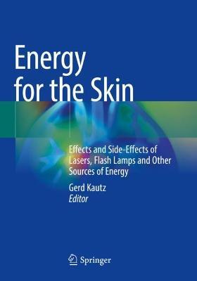 Energy for the Skin: Effects and Side-Effects of Lasers, Flash Lamps and Other Sources of Energy - cover