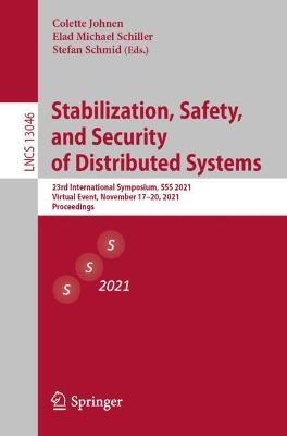 Stabilization, Safety, and Security of Distributed Systems: 23rd International Symposium, SSS 2021, Virtual Event, November 17–20, 2021, Proceedings - cover