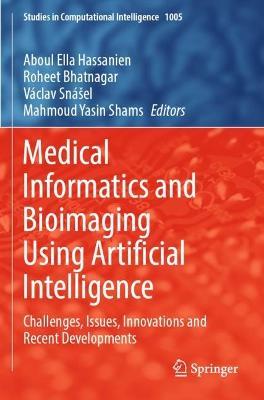 Medical Informatics and Bioimaging Using Artificial Intelligence: Challenges, Issues, Innovations and Recent Developments - cover