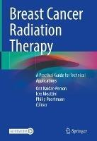 Breast Cancer Radiation Therapy: A Practical Guide for Technical Applications - cover