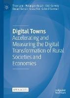 Digital Towns: Accelerating and Measuring the Digital Transformation of Rural Societies and Economies - Theo Lynn,Pierangelo Rosati,Edel Conway - cover