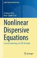 Nonlinear Dispersive Equations: Inverse Scattering and PDE Methods - Christian Klein,Jean-Claude Saut - cover