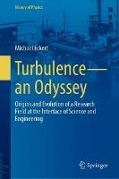 Turbulence—an Odyssey: Origins and Evolution of a Research Field at the Interface of Science and Engineering