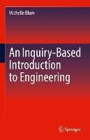 An Inquiry-Based Introduction to Engineering - Michelle Blum - cover