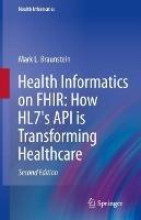 Health Informatics on FHIR: How HL7's API is Transforming Healthcare - Mark L. Braunstein - cover