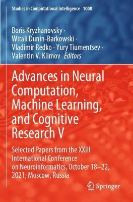 Advances in Neural Computation, Machine Learning, and Cognitive Research V: Selected Papers from the XXIII International Conference on Neuroinformatics, October 18-22, 2021, Moscow, Russia - cover