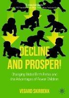 Decline and Prosper!: Changing Global Birth Rates and the Advantages of Fewer Children - Vegard Skirbekk - cover