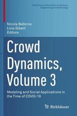 Crowd Dynamics, Volume 3: Modeling and Social Applications in the Time of COVID-19