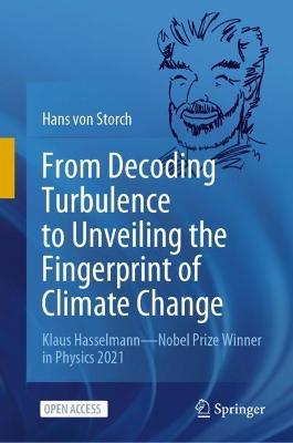 From Decoding Turbulence to Unveiling the Fingerprint of Climate Change: Klaus Hasselmann—Nobel Prize Winner in Physics 2021 - Hans von Storch - cover