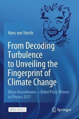 From Decoding Turbulence to Unveiling the Fingerprint of Climate Change: Klaus Hasselmann—Nobel Prize Winner in Physics 2021 - Hans von Storch - cover