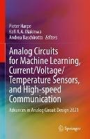 Analog Circuits for Machine Learning, Current/Voltage/Temperature Sensors, and High-speed Communication: Advances in Analog Circuit Design 2021 - cover