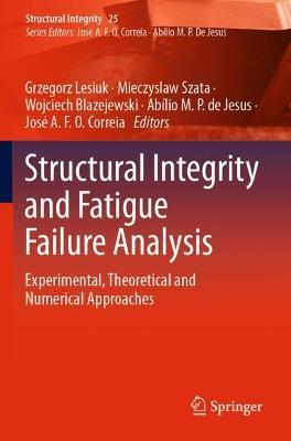Structural Integrity and Fatigue Failure Analysis: Experimental, Theoretical and Numerical Approaches - cover