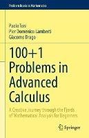 100+1 Problems in Advanced Calculus: A Creative Journey through the Fjords of Mathematical Analysis for Beginners - Paolo Toni,Pier Domenico Lamberti,Giacomo Drago - cover