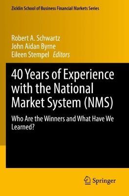 40 Years of Experience with the National Market System (NMS): Who Are the Winners and What Have We Learned? - cover