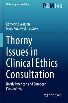 Thorny Issues in Clinical Ethics Consultation: North American and European Perspectives - cover