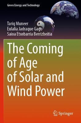 The Coming of Age of Solar and Wind Power - Tariq Muneer,Eulalia Jadraque Gago,Saioa Etxebarria Berrizbeitia - cover