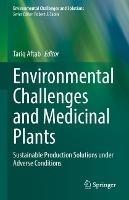 Environmental Challenges and Medicinal Plants: Sustainable Production Solutions under Adverse Conditions - cover
