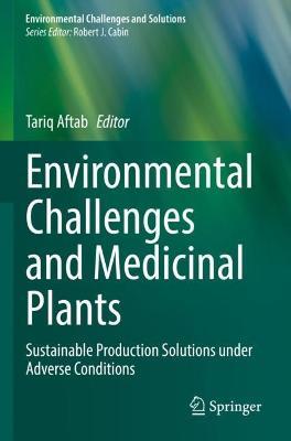 Environmental Challenges and Medicinal Plants: Sustainable Production Solutions under Adverse Conditions - cover