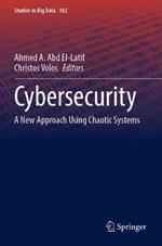 Cybersecurity: A New Approach Using Chaotic Systems