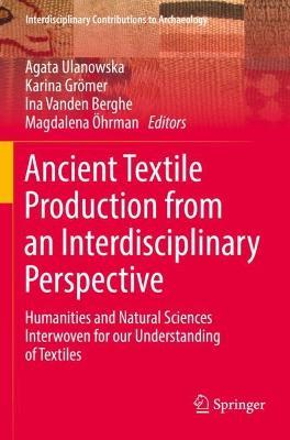 Ancient Textile Production from an Interdisciplinary Perspective: Humanities and Natural Sciences Interwoven for our Understanding of Textiles - cover