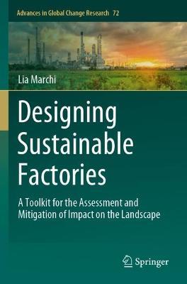 Designing Sustainable Factories: A Toolkit for the Assessment and Mitigation of Impact on the Landscape - Lia Marchi - cover