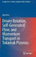 Driven Rotation, Self-Generated Flow, and Momentum Transport in Tokamak Plasmas - John Rice - cover