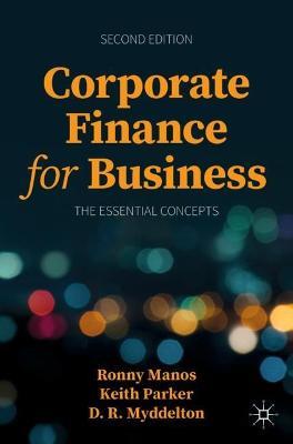 Corporate Finance for Business: The Essential Concepts - Ronny Manos,Keith Parker,D. R. Myddelton - cover