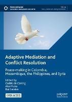 Adaptive Mediation and Conflict Resolution: Peace-making in Colombia, Mozambique, the Philippines, and Syria