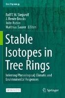 Stable Isotopes in Tree Rings: Inferring Physiological, Climatic and Environmental Responses - cover