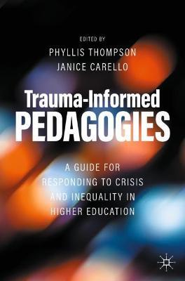 Trauma-Informed Pedagogies: A Guide for Responding to Crisis and Inequality in Higher Education - cover