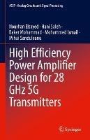 High Efficiency Power Amplifier Design for 28 GHz 5G Transmitters - Nourhan Elsayed,Hani Saleh,Baker Mohammad - cover