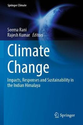 Climate Change: Impacts, Responses and Sustainability in the Indian Himalaya - cover