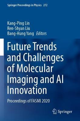 Future Trends and Challenges of Molecular Imaging and AI Innovation: Proceedings of FASMI 2020 - cover