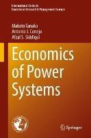 Economics of Power Systems - Makoto Tanaka,Antonio J. Conejo,Afzal S. Siddiqui - cover