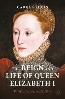 The Reign and Life of Queen Elizabeth I: Politics, Culture, and Society