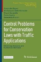 Control Problems for Conservation Laws with Traffic Applications: Modeling, Analysis, and Numerical Methods