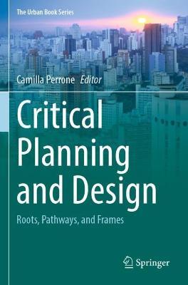 Critical Planning and Design: Roots, Pathways, and Frames - cover