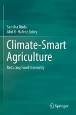 Climate-Smart Agriculture: Reducing Food Insecurity
