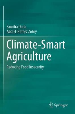 Climate-Smart Agriculture: Reducing Food Insecurity - Samiha Ouda,Abd El-Hafeez Zohry - cover