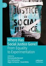 Where Has Social Justice Gone?: From Equality to Experimentation